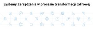 Spotkanie Technologiczne w Sieci: Systemy Zarządzania w procesie transformacji cyfrowej