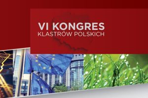 Związek Pracodawców Klastry Polskie: VI Kongres Klastrów Polskich